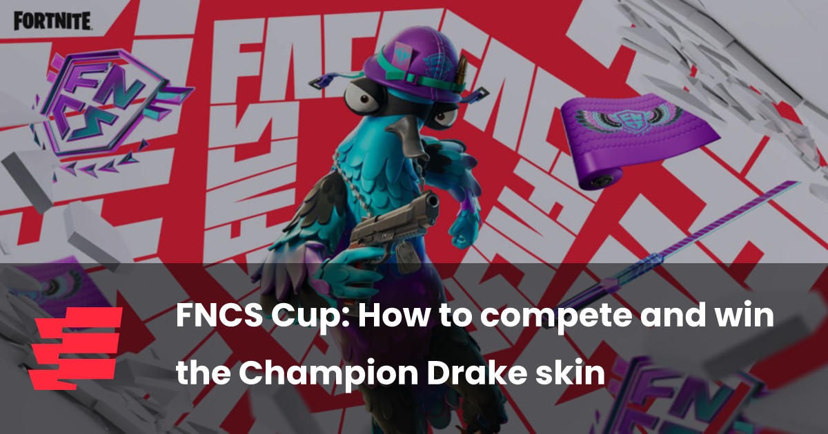 FNCS Cup How to compete and win the Champion Drake skin esports.gg